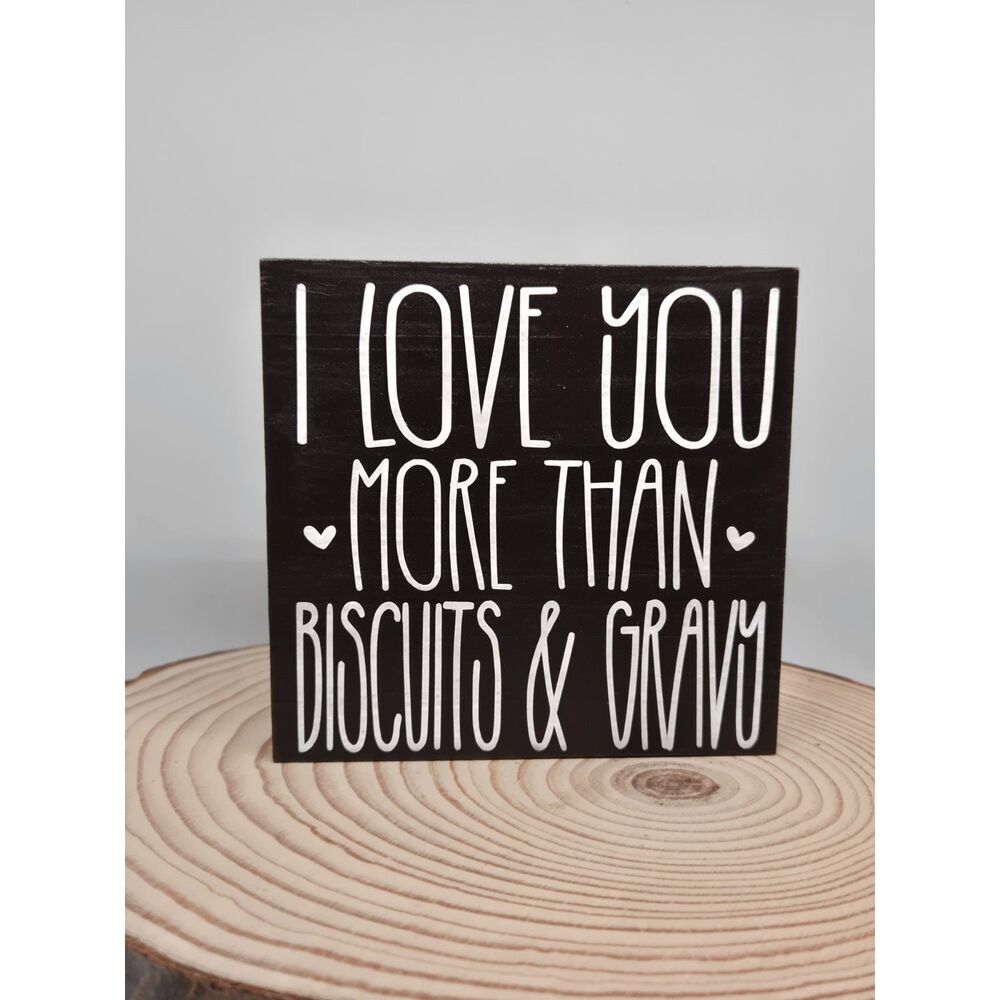 Handmade Tiered Tray Decor I Love You More Than Biscuits & Gravy Mini Wood Sign